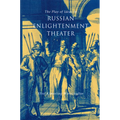 The Play of Ideas in Russian Enlightenment Theater