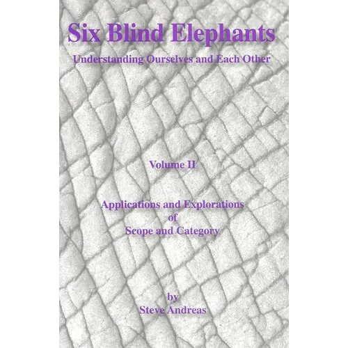 Six Blind Elephants Volume II: Understanding Ourselves and Each Other
