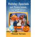 Holiday Specials on Television, 1939-2021