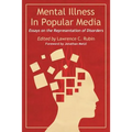 Mental Illness in Popular Media: Essays on the Representation of Disorders