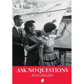 Ask No Questions