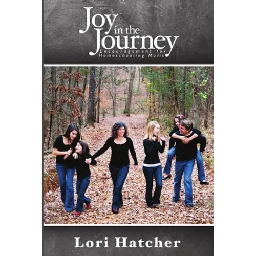 Joy In the Journey Encouragement for Homeschooling Moms