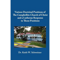 Various Doctrinal Positions of The Campbellite Church of Christ and a Lutheran Response to Those Positions