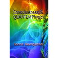 Consciousness IS QUANTUM Physics
