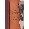 The Vintage Dog Scrapbook - The Fox Terrier