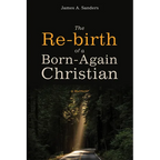 The Re-Birth of a Born-Again Christian: A Memoir - Paperback