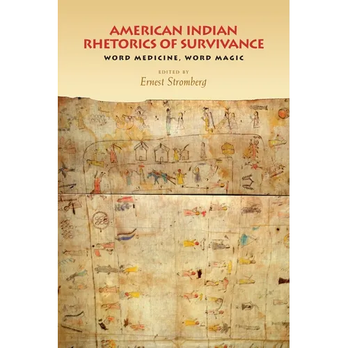 American Indian Rhetorics of Survivance: Word Medicine, Word Magic