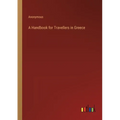 A Handbook for Travellers in Greece