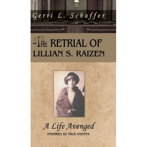 The Retrial of Lillian S. Raizen: A Life Avenged