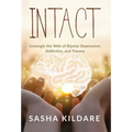 Intact: Untangle the Web of Bipolar Depression, Addiction, and Trauma