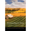 Homesteading the Plains: Toward a New History