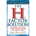 The H Factor Solution: Homocysteine, the Best Single Indicator of Whether You Are Likely to Live Long or Die Young