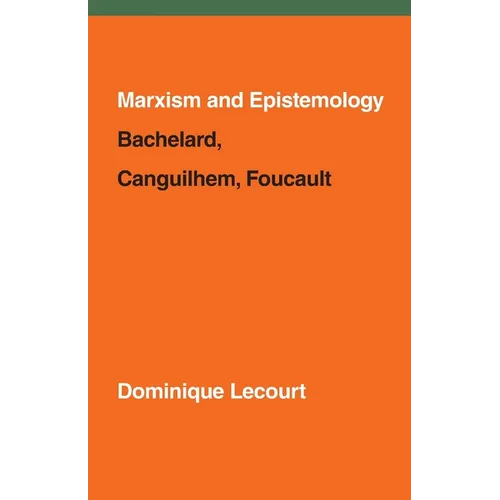 Marxism and Epistemology: Bachelard, Canguilhem, Foucault