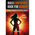 Build Confidence Book for Women: A Woman's Handbook for Personal Growth
