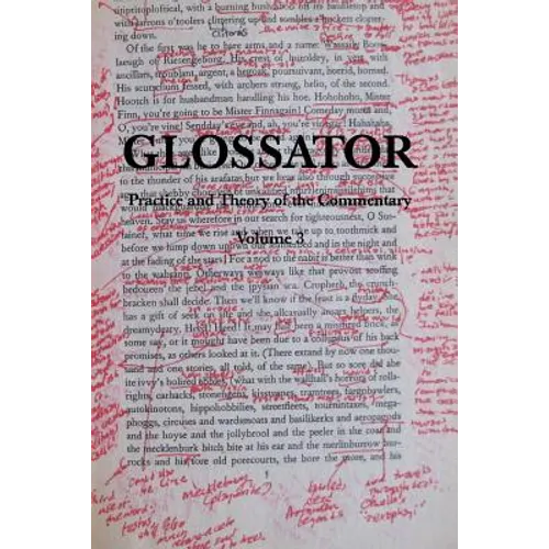 Glossator: Practice and Theory of the Commentary: Open-Topic
