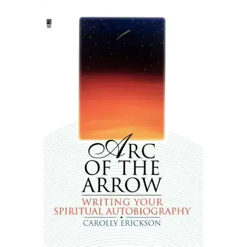 Arc of the Arrow: Writing Your Spiritual Autobiography