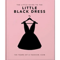 The Little Book of the Little Black Dress: 100 Years of a Fashion Icon