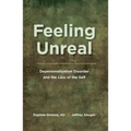 Feeling Unreal: Depersonalization Disorder and the Loss of the Self