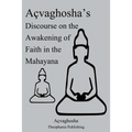 Açvaghosha's Discourse on the Awakening of Faith in the Mahayana