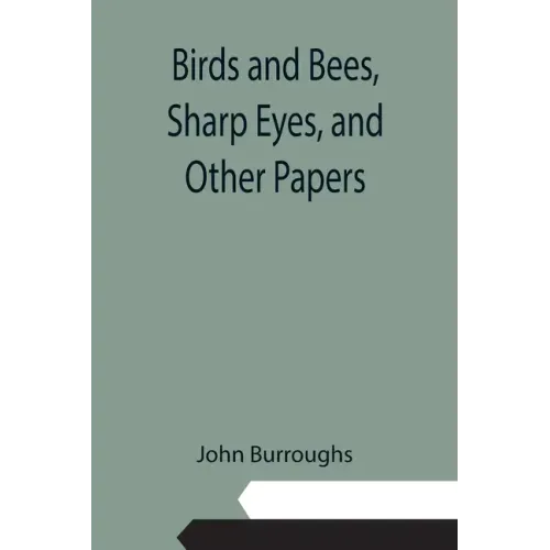 Birds and Bees, Sharp Eyes, and Other Papers