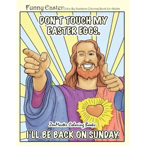 Funny Easter Color By Numbers Coloring Book for Adults: An Easter Humor Coloring Book FOR ADULTS