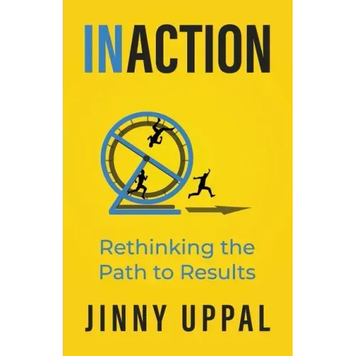 In/Action: Rethinking the Path to Results