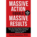 Massive Action Equals Massive Success: Learn the Critical Mental Framework to Focus Your Energy, Reach Your Goals Quicker and Live an Insanely Awesome