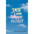 Yes I Am Happy Now!
