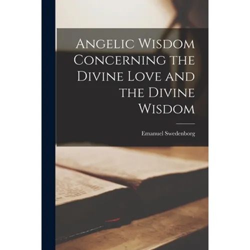 Angelic Wisdom Concerning the Divine Love and the Divine Wisdom