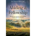 Abiding & Fellowship: The only way to growth and fruitfulness in Christ and in the Kingdom.