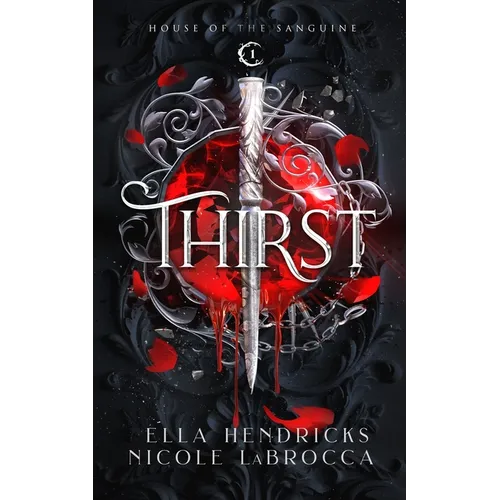 Thirst: A Dark Why Choose Vampire Romantasy (Arcane Alliances: House of the Sanguine Book 1)