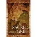 Sacred Grief: Exploring a New Dimension to Grief, Second Edition
