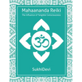 Mahaananda Reiki: The Influence of Tangible Consciousness
