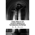 The Price of God's Miracle Working Power