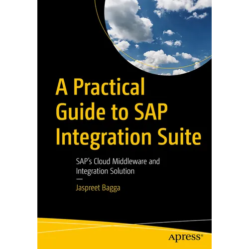 A Practical Guide to SAP Integration Suite: Sap's Cloud Middleware and Integration Solution