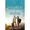 Vocation and Wellness: Renew Your Energy for Christian Living