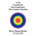 I AM Creating My Own Experience: The Creation Vibration