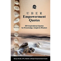 Uber Empowerment Quotes: 500 Inspirational Quotes for Knowledge, Insight & Wisdom