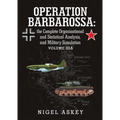 Operation Barbarossa: the Complete Organisational and Statistical Analysis, and Military Simulation Volume IIIA