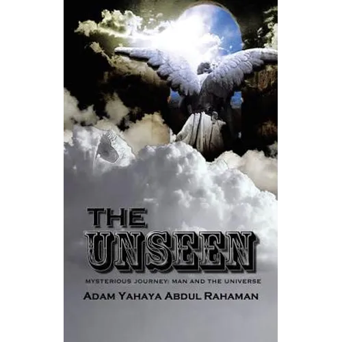 The Unseen: Mysterious Journey: Man and the Universe