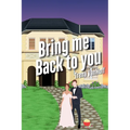 Bring Me Back To You