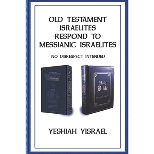 Old Testament Israelites Respond to Messianic Israelites: No Disrespect Intended