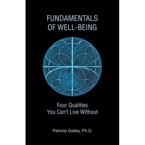 Fundamentals of Well-Being: Four Qualities You Can't Live Without