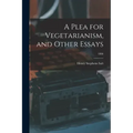 A Plea for Vegetarianism, and Other Essays; 1886