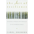 The Art of Resilience: One Hundred Paths to Wisdom and Strength in an Uncertain World