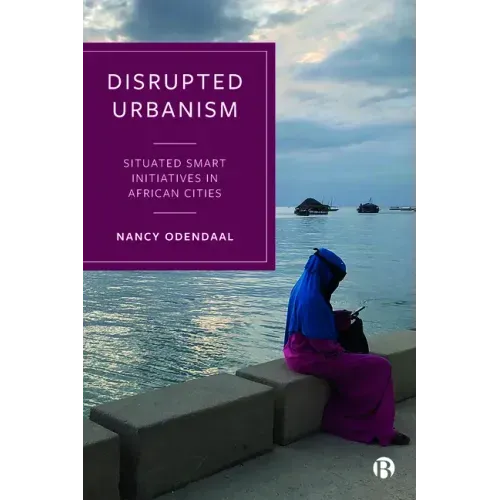 Disrupted Urbanism: Situated Smart Initiatives in African Cities