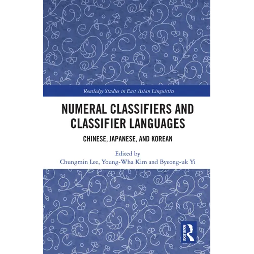 Numeral Classifiers and Classifier Languages: Chinese, Japanese, and Korean