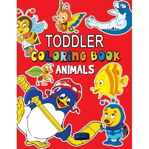 Animals Toddler Coloring Book: Coloring Books for Kids Ages 2-4
