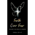 Faith Over Fear: Find Hope in the Midst of a Pandemic