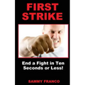 First Strike: End a Fight in Ten Seconds or Less!